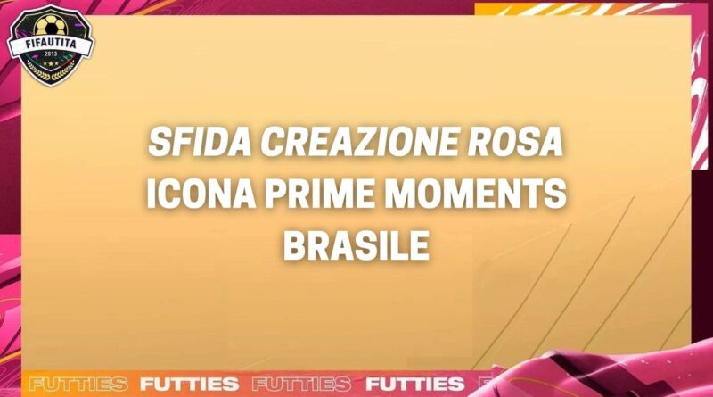 FIFA 22: sfida creazione rosa Icona Momenti Prime del Brasile