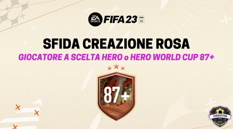 FIFA 23: sfida creazione rosa Eroe FUT o Hero World Cup 87+