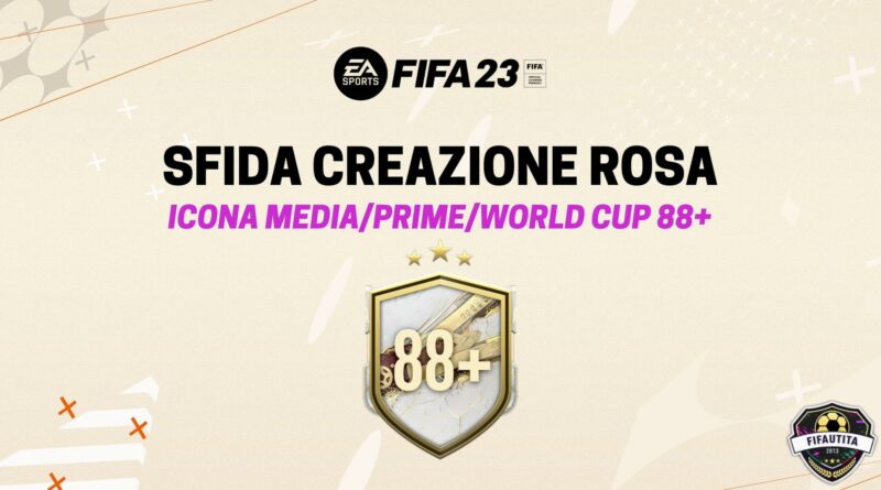 FIFA 23: sfida creazione rosa icona media, prime o World Cup 88+