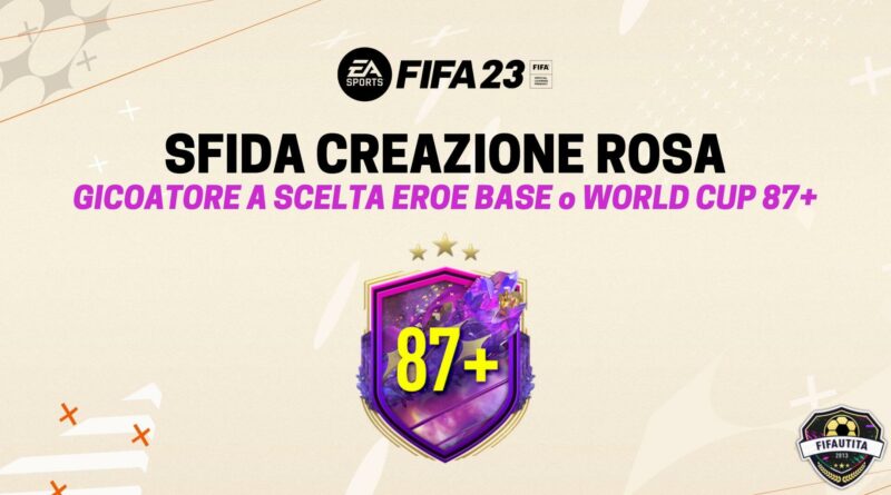 FIFA 23: sfida creazione rosa Eroe FUT o Hero World Cup 87+