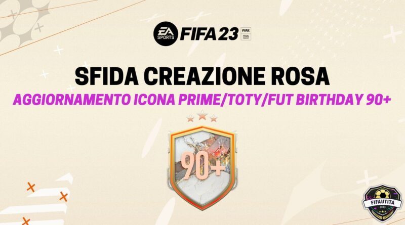 FIFA 23: sfida creazione rosa Icona Prime o TOTY o FUT Birthday 90+