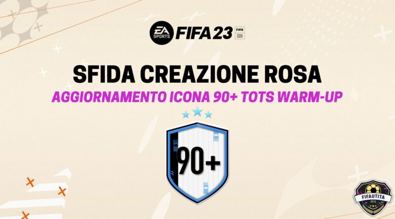 FIFA 23 TOTS Warmup: sfida creazione rosa Icona Prime o TOTY o FUT Birthday 90+